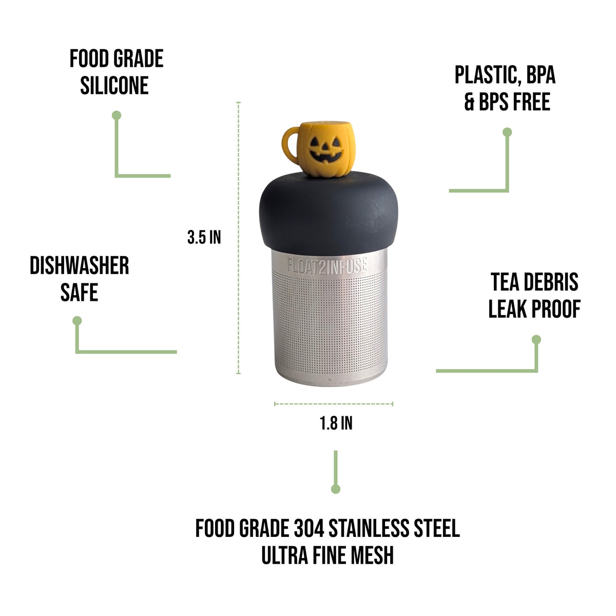 float2infuse tea infuser specs 3.5 in tall, 1.8 in wide, food-grade silicone, plastic/BPA/BPS free, dishwasher safe, 304 stainless steel ultra fine mesh on a white background image