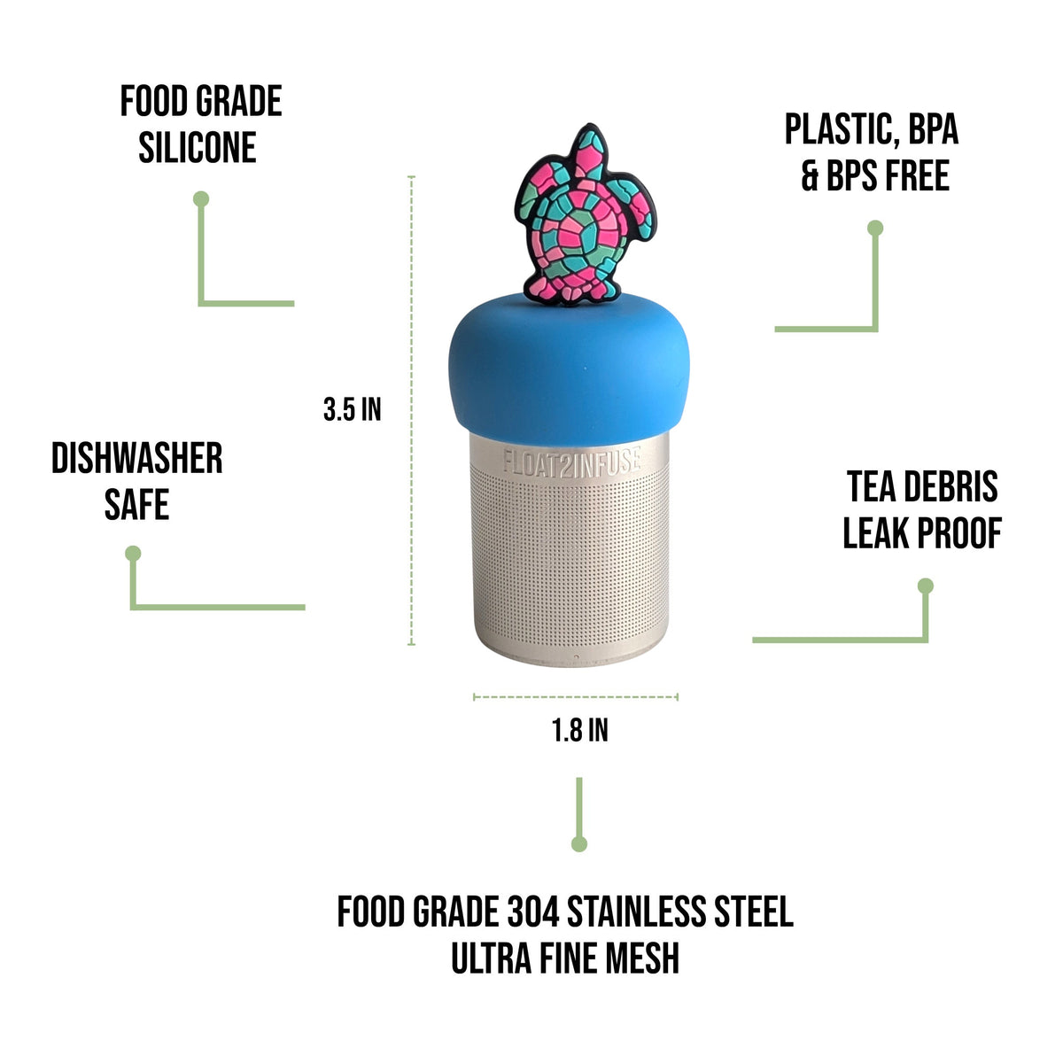 float2infuse tea infuser specs 3.5 in tall, 1.8 in wide, food-grade silicone, plastic/BPA/BPS free, dishwasher safe, 304 stainless steel ultra fine mesh on a white background image